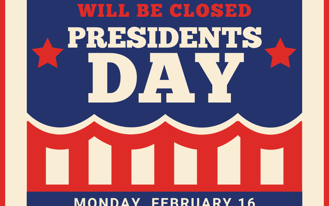 Presidents Day: CLOSED