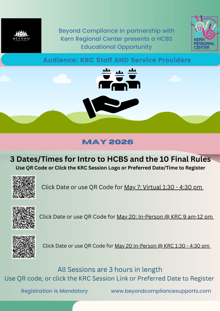 Intro to HCBS and the 10 Final Rules Educational Opportunity! Join us on either May 7, 1:30-4:30 PM, May 20 9:00-12:00PM, May 20 1:30-4:30 PM.